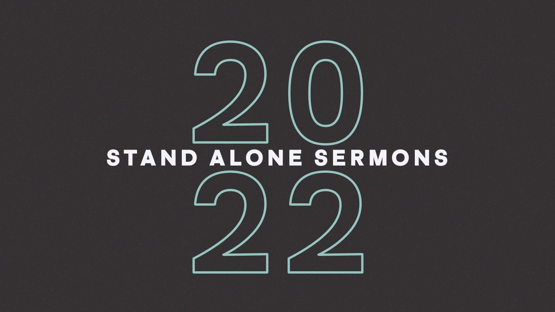 2022 Stand Alone Sermons
